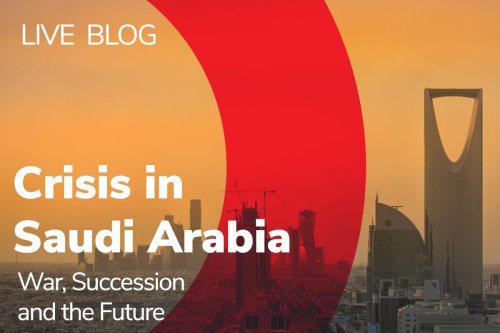 Live Blog from Crisis in Saudi Arabia: War, Succession and the Future