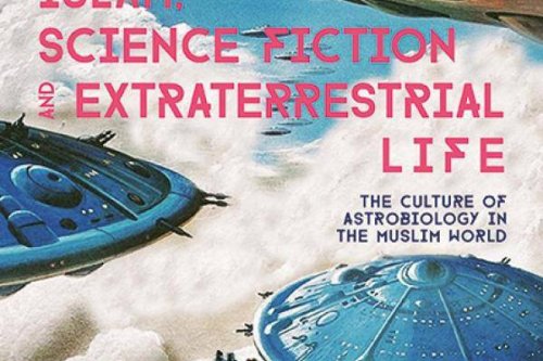 Islam, science fiction and extraterrestrial life: The culture of astrobiology in the Muslim world