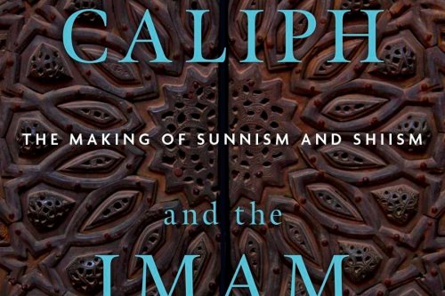 The Caliph and the Imam: The making of Sunnism and Shiism