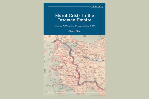 Moral Crisis in the Ottoman Empire: Society, Politics and Gender during WW1