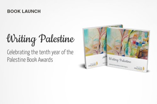 Writing Palestine - Celebrating the tenth year of the Palestine Book Awards