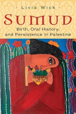 Sumud: Birth, Oral History and Persistence in Palestine