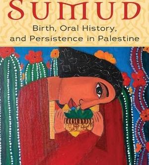 Sumud: Birth, Oral History and Persistence in Palestine