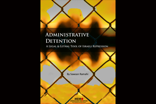 Administrative Detention: A Legal & Lethal Tool of Israeli Repression [Sawsan Ramahi]